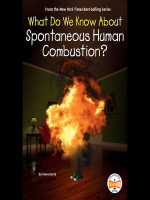 cover image of What Do We Know About Spontaneous Human Combustion?